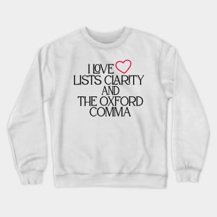 I Love Lists Clarity And The Oxford Comma Crewneck Sweatshirt